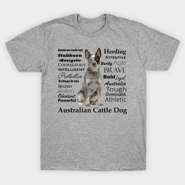 Australian Cattle Dog Traits T-Shirt by You Had Me At Woof